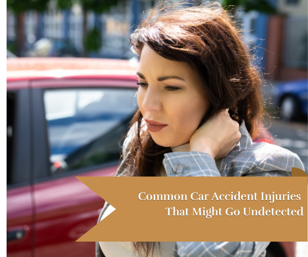 Common Car Accident Injuries That Are Mostly Undetected